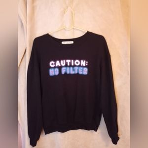 Black sweatshirt - Caution No Filter.